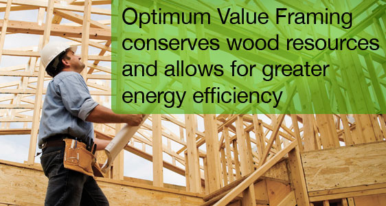 Optimum Value Framing conserves wood resources and allows for greater energy efficiency